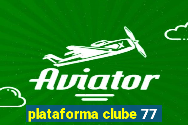 plataforma clube 77